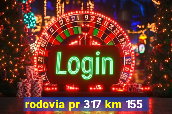 rodovia pr 317 km 155